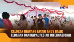 CELUKAN BAWANG LAYANI ARUS BALIK LEBARAN DAN KAPAL PESIAR INTERNASIONAL CELUKAN BAWANG LAYANI ARUS BALIK LEBARAN DAN KAPAL PESIAR INTERNASIONAL