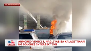 Armored vehicle, nagliyab sa kalagitnaan ng Dolores Intersection | CLTV36 News Clip