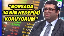 Üzeyir Doğan: "Borsa İstanbul'da 14 Bin Hedefimi Halen Koruyorum" l A Para