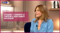 Dyslexie : Comment le théâtre a aidé Shirley Bousquet