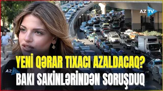 Bakıda tıxacı azaltmaq üçün MÜHÜM QƏRAR - İş vaxtları dəyişir: vətəndaşların fikri necədir?
