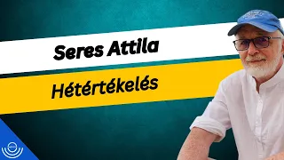Pirkadat: Seres Attila - Hétértékelés
