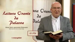 Leitura Orante da Palavra | Dom José Antonio Peruzzo | 01/02/24