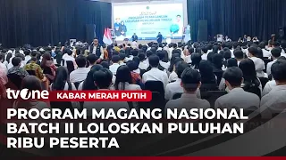 40 Ribu Lebih Mahasiswa Lolos Sebagai Peserta Program Magang Nasional Batch II | Kabar Merah Putih