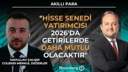 Akıllı Para - "Hisse Senedi Yatırımcısı 2026'da Getirilerde Daha Mutlu Olacaktır" | 5 Ocak 2026