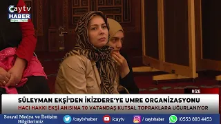 Süleyman Ekşi’den İkizdere’ye anlamlı umre organizasyonu