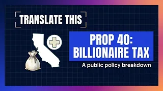 Translate This - Prop 40 Billionaire Tax