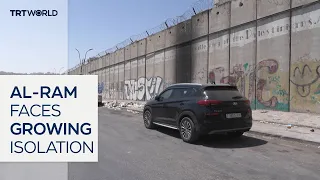 Israeli restrictions deepen isolation and hardship in Al-Ram