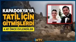 Sadece 4 Ay Önce Evlenmişlerdi! Çöken Peribacasında Kahreden Detay | NTV