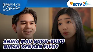Arina Pengen Buru-buru Akad Biar Jadi Istri SAHnya Fico? | Biarkan Hati Bicara - Episode 29