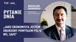 Bogusław Grabowski: Jako ekonomista jestem oburzony pomysłem PSL-u ws. SAFE | PYTANIE DNIA