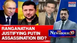 Why Wouldn’t Zelenskyy Attempt...: Ranganathan Justifying Putin Assassination Attempt By Kyiv? Why Wouldn’t Zelenskyy Attempt...: Ranganathan Justifying Putin Assassination Attempt By Kyiv?