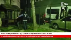 Bursa'da kaçak yabancı işçi çalıştıran 4 şüpheli gözaltına alındı