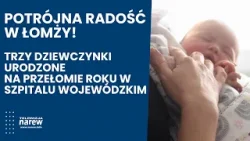 Potrójna radość w Łomży! Trzy dziewczynki urodzone na przełomie roku w Szpitalu Wojewódzkim Potrójna radość w Łomży! Trzy dziewczynki urodzone na przełomie roku w Szpitalu Wojewódzkim