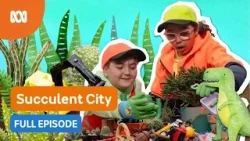 Succulent City ??️ FULL EPISODE | Gardening Australia Junior | ABC Kids