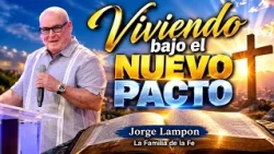 Jorge Lampón: Living Under the New Covenant