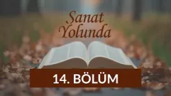 Sanat Yolunda - 14. Bölüm