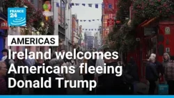 Ireland opens arms to Americans fleeing US President Donald Trump • FRANCE 24 English