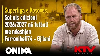 Superliga e Kosovës, Sot nis edicioni 2026/2027 në futboll me ndeshjen Ferronikeli74 - Gjilani | SOT
