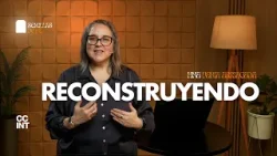Semillas de Fe "Reconstruyendo" // Hna. Vania Beltrán