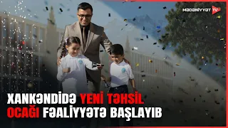 Heydər Əliyev adına Müasir Təhsil Kompleksinin Xankəndi filialı fəaliyyətə başlayıb