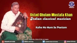 Ustad Ghulam Mustafa Khan - “Kahe Ho Hum Se Peetam” | Hindustani Classical Vocal