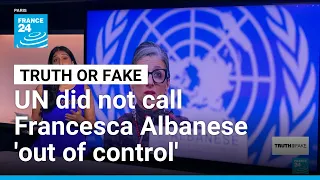 No, UN chief Guterres did not call Francesca Albanese 'out of control' • FRANCE 24 English