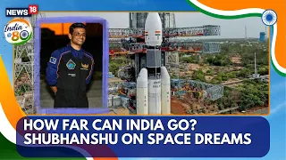 Shubhanshu Shukla On India’s Space Dream: How Far Can India Go? | Independence Day Special | N18V