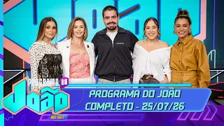 Programa do João with Bianca Rinaldi, Flávia Viana, Day, and Lara | (07/25/26)