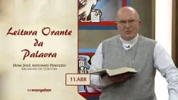 Leitura Orante da Palavra | Dom José Antonio Peruzzo | 11/04/24