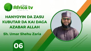 Hanyoyin da zasu ƙubutar da mutum daga azabar Allah a ranar alkiyama | 06 || Sheikh Umar Zaria