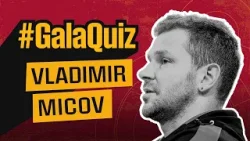 ? #GalaQuiz | Vladimir Micov 