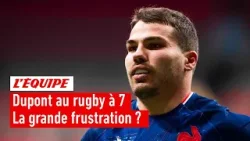 XV de France - La réussite de Dupont au rugby à 7 est-elle frustrante ?