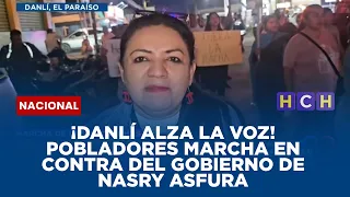 ¡Danlí alza la voz! Pobladores marcha en contra del gobierno de Nasry Asfura