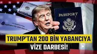 Trump's New Visa Move! 200,000 People's US Visas to be Cancelled - TGRT Haber