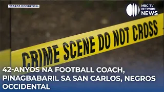 42-anyos na football coach, pinagbabaril sa San Carlos, Negros Occidental