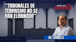 Alí Daniels: anti-terrorism courts must be eliminated