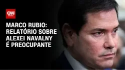 Rubio classifica relatório sobre morte de Alexei Navalny como "preocupante" | CNN PRIME TIME Rubio classifica relatório sobre morte de Alexei Navalny como "preocupante" | CNN PRIME TIME