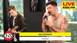ADI ISTRATE - Anestezic (LIVE @ KISS FM) #premieraLive