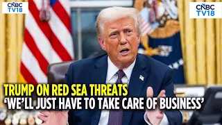 WATCH: Trump Warns Of US Action If ‘Something Happens’ In Red Sea | Houthis | US-Iran War | N18G