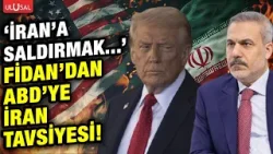 Hakan Fidan'dan ABD'ye İran tavsiyesi! "İran'a saldırmak..."