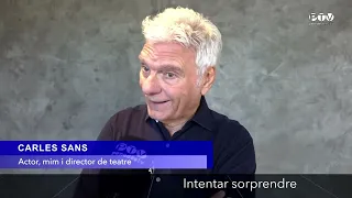 L'ENTREVISTA. Carles Sans, Actor, mim i director de teatre.