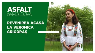 Asfalt de Moldova - Revenirea acasă la Veronica Grigoraș