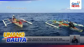 Mangingisda, nailigtas matapos lumubog ang sinasakyang bangka sa kasagsagan... | Unang Balita