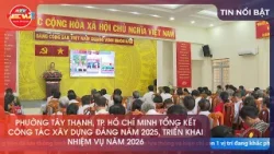 PHƯỜNG TÂY THẠNH TỔNG KẾT CÔNG TÁC XÂY DỰNG ĐẢNG NĂM 2025, TRIỂN KHAI NHIỆM VỤ NĂM 2026