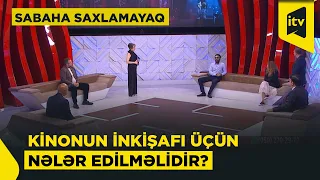 Kinomuzun indiki vəziyyəti nə vəd edir? | Sabaha saxlamayaq | 14.09.2026