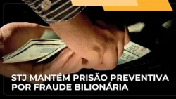 ? JJ – STJ mantém prisão preventiva de investigado por fraude de quase R$ 1 bilhão via Pix