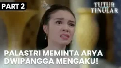 Palastri Meminta Kepastian Kepada Arya Dwipangga | TUTUR TINULAR | EPS. 9 | PART 2/5 Palastri Meminta Kepastian Kepada Arya Dwipangga | TUTUR TINULAR | EPS. 9 | PART 2/5