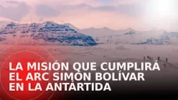 ¿Por qué el ARC Simón Bolívar llegó a la Antártida? Esta es la misión
