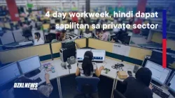 TUCP: 4-Day Workweek, Hindi Dapat Sapilitan sa Private Sector | DZXL News